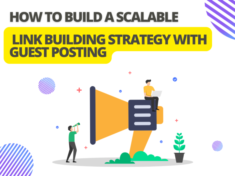 How to Build a Scalable Link Building Strategy with Guest Posting